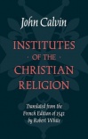 The Institutes of the Christian Religion - Essentials Edition
